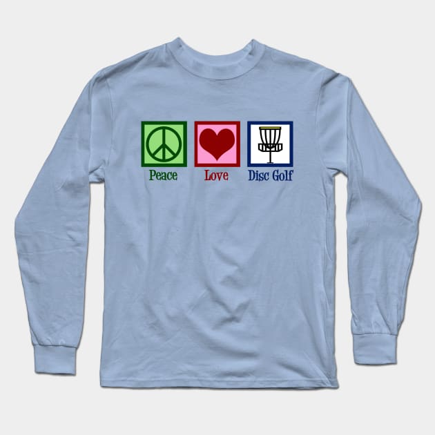 Peace Love Disc Golf Long Sleeve T-Shirt by epiclovedesigns